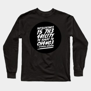 Intelligence is the ability to adapt to change (blk circle) Long Sleeve T-Shirt